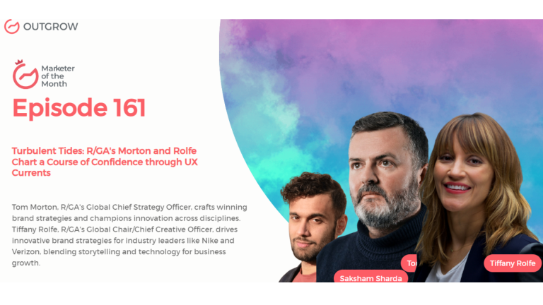 Marketer of The Month Podcast- EPISODE 161: Turbulent Tides: R/GA’s Morton and Rolfe Chart a Course of Confidence through UX Currents