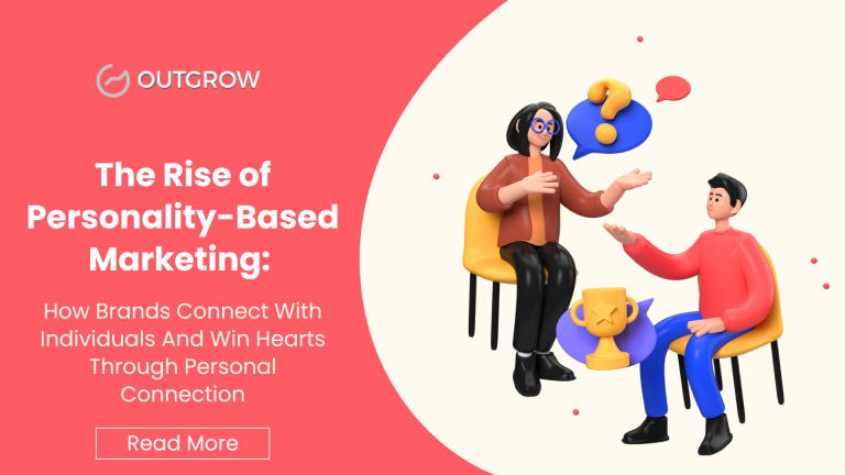 The Rise of Personality-Based Marketing: How Brands Connect With Individuals And Win Hearts Through Personal Connection