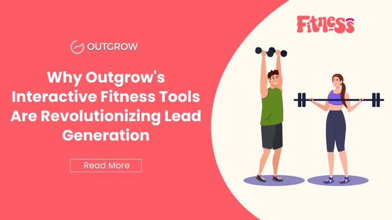 Why Outgrow’s Interactive Fitness Tools Are Revolutionizing Lead Generation