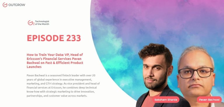 Marketer of The Month Podcast- EPISODE 233: How to Train Your Data: VP, Head of Ericsson’s Financial Services Pavan Bachwal on Fast & Efficient Product Launches