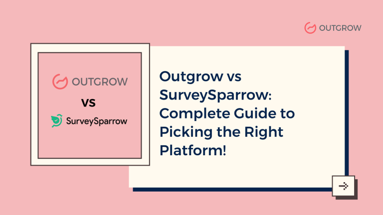 Outgrow vs SurveySparrow: Complete Guide to Picking the Right Platform