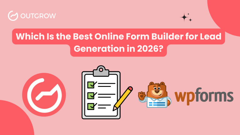 Outgrow vs WPForms: Which Is the Best Online Form Builder for Lead Generation in 2026?