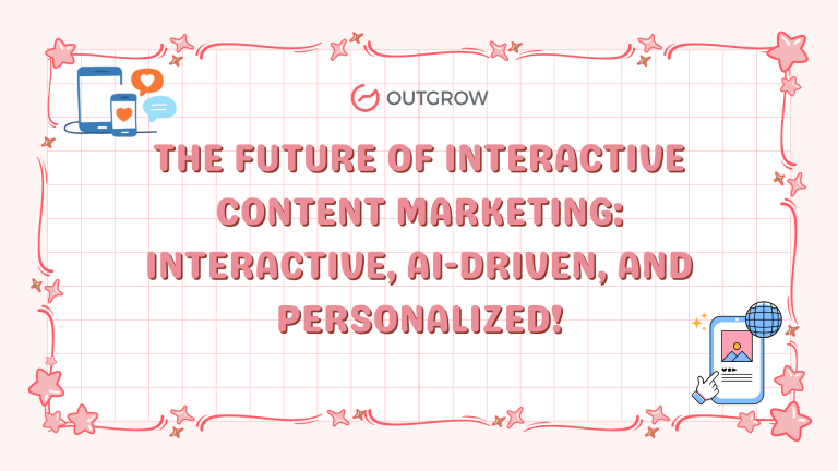 The Future of Interactive Content Marketing: Interactive, AI-Driven, and Personalized