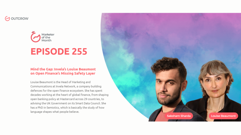 Marketer of The Month Podcast- EPISODE 255: Mind the Gap: Invela’s Louise Beaumont on Open Finance’s Missing Safety Layer